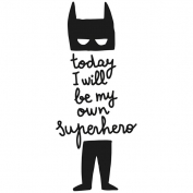 Today I will be my own superhero
